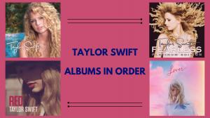 Taylor Swift Albums in Order: A Fan's Guide to Her Musical Legacy